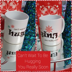 Hugging you really soon mug